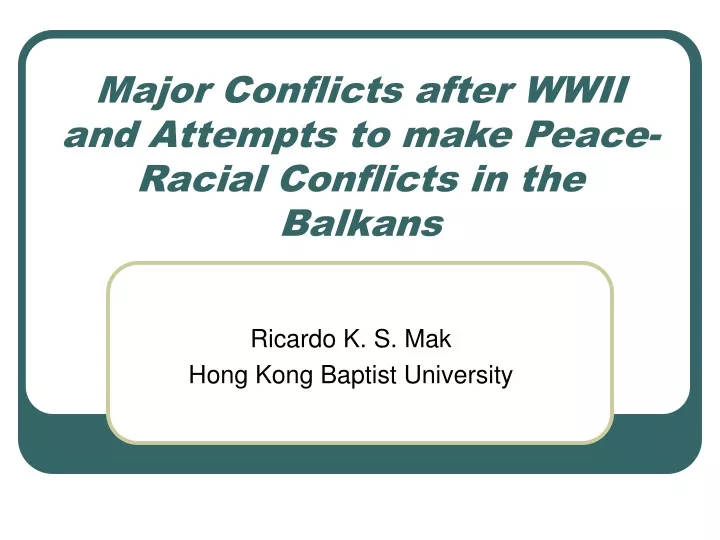 major conflicts after wwii and attempts to make peace racial conflicts in the balkans
