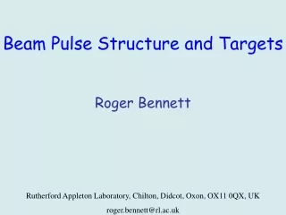 Beam Pulse Structure and Targets Roger Bennett