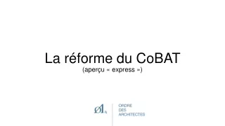La réforme du CoBAT  (aperçu « express »)