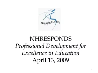 NHRESPONDS  Professional Development for Excellence in Education  April 13, 2009
