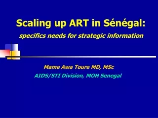 Scaling up ART in Sénégal:  specifics needs for strategic information