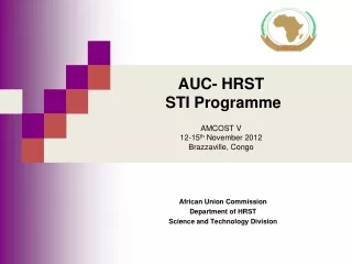 AUC- HRST   STI Programme AMCOST V 12-15 th  November 2012 Brazzaville, Congo