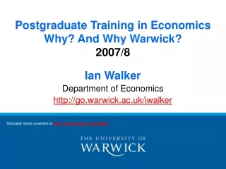 Postgraduate Training in Economics  Why? And Why Warwick? 2007/8