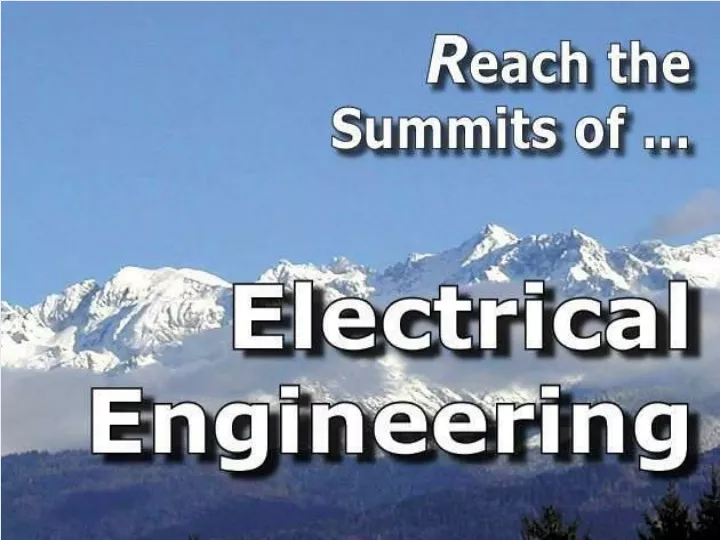 reach the summits of electrical engineering