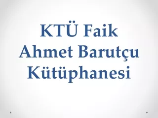 KTÜ Faik Ahmet Barutçu Kütüphanesi