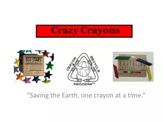 “Saving the Earth, one crayon at a time.”