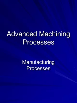 Advanced Machining Processes