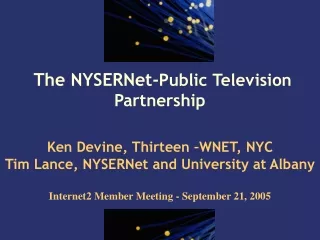 The NYSERNet- Public Television  Partnership