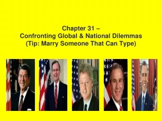 Chapter 31 –  Confronting Global &amp; National Dilemmas  (Tip: Marry Someone That  C an Type)