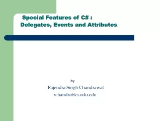 Special Features of C# :       Delegates, Events and Attributes .  			      	            by