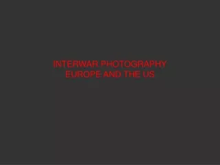 INTERWAR PHOTOGRAPHY EUROPE AND THE US