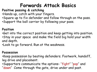Forwards Attack Basics Positive passing &amp; catching Hands up, catch with your fingers.