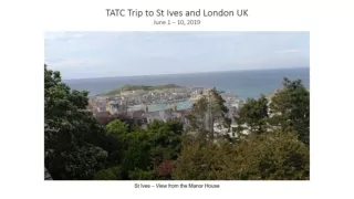 TATC Trip to St Ives and London UK June 1 – 10, 2019