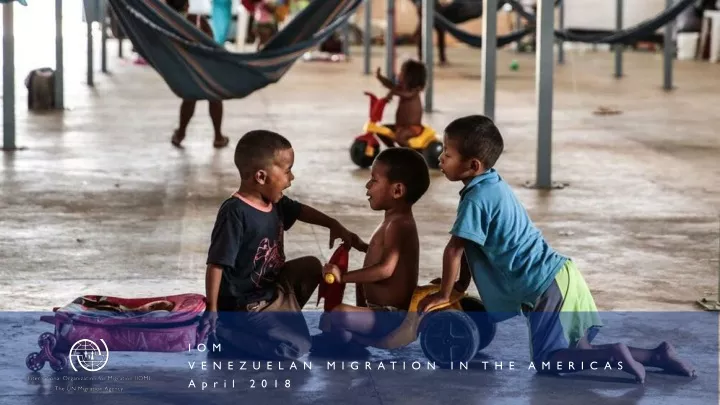 iom venezuelan migration in the americas april
