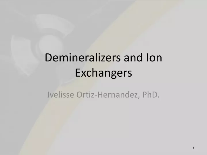 demineralizers and ion exchangers