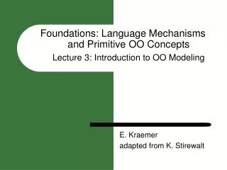 Foundations: Language Mechanisms and Primitive OO Concepts Lecture 3: Introduction to OO Modeling