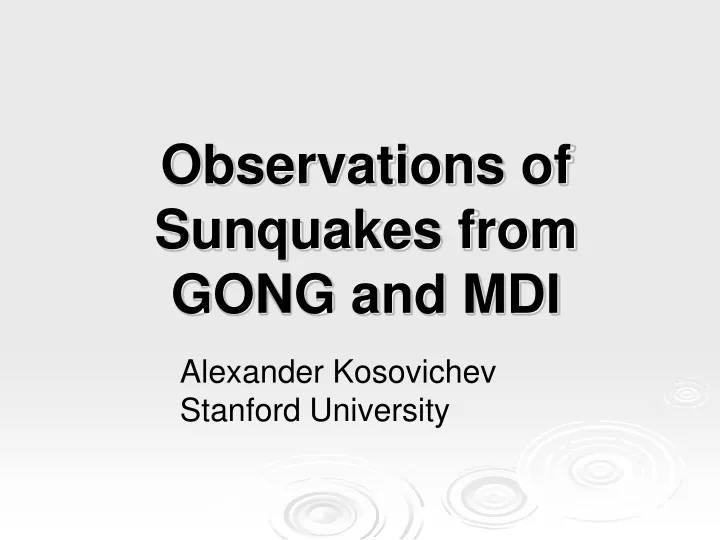 observations of sunquakes from gong and mdi