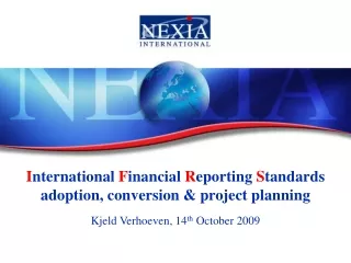I nternational  F inancial  R eporting  S tandards adoption, conversion &amp; project planning