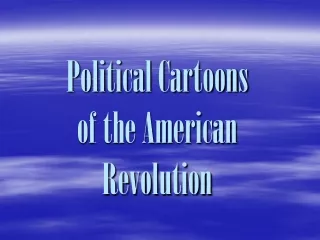 Political Cartoons of the American Revolution