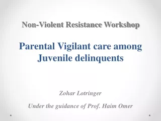 Non-Violent  Resistance  Workshop Parental  Vigilant care among Juvenile delinquents