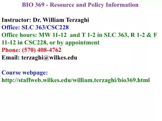 BIO 369 - Resource and Policy Information Instructor: Dr. William Terzaghi Office: SLC 363/CSC228