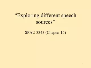 “Exploring different speech sources”