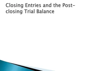 Closing Entries and the Post-closing Trial Balance