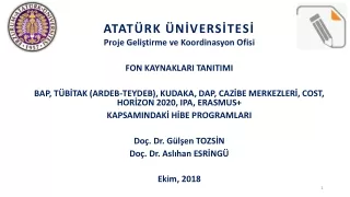 ATATÜRK ÜNİVERSİTESİ  Proje  Geliştirme ve Koordinasyon  Ofisi FON KAYNAKLARI TANITIMI