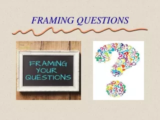 FRAMING QUESTIONS