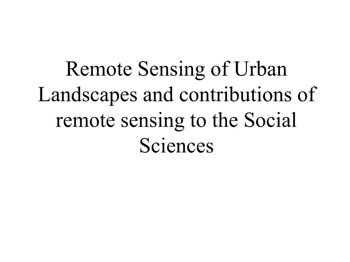 remote sensing of urban landscapes and contributions of remote sensing to the social sciences