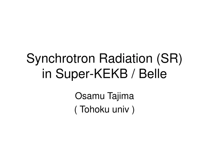 synchrotron radiation sr in super kekb belle