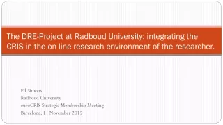 Ed Simons,  Radboud  University euroCRIS Strategic Membership  Meeting Barcelona, 11 November 2015