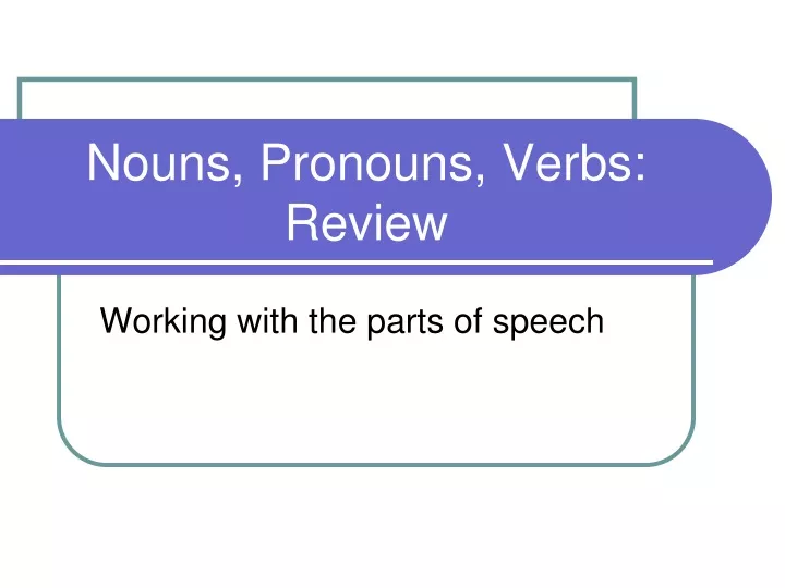 nouns pronouns verbs review