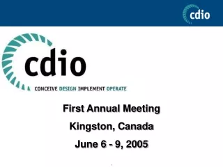 First Annual Meeting Kingston, Canada June 6 - 9, 2005