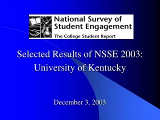 Selected Results of NSSE 2003: University of Kentucky December 3, 2003