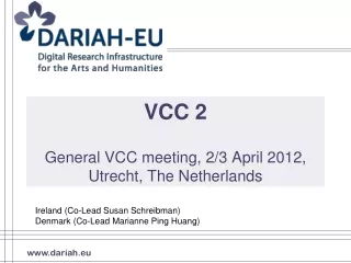 VCC 2 General VCC meeting, 2/3 April 2012, Utrecht, The Netherlands
