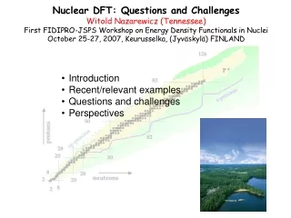 Nuclear DFT: Questions and Challenges Witold Nazarewicz (Tennessee)
