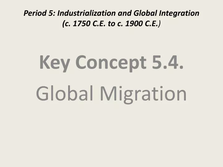 period 5 industrialization and global integration c 1750 c e to c 1900 c e