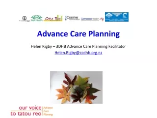 Advance Care Planning Helen Rigby – 3DHB Advance Care Planning Facilitator