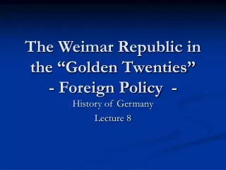 The Weimar Republic in the “Golden Twenties” - Foreign Policy  -