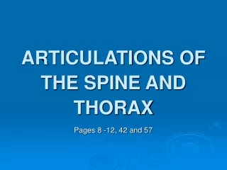 ARTICULATIONS OF THE SPINE AND THORAX