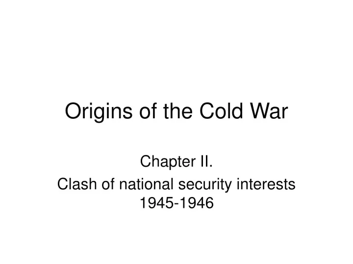 chapter ii clash of national security interests 1945 1946