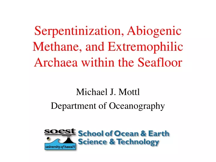 serpentinization abiogenic methane and extremophilic archaea within the seafloor