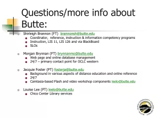 Questions/more info about Butte: