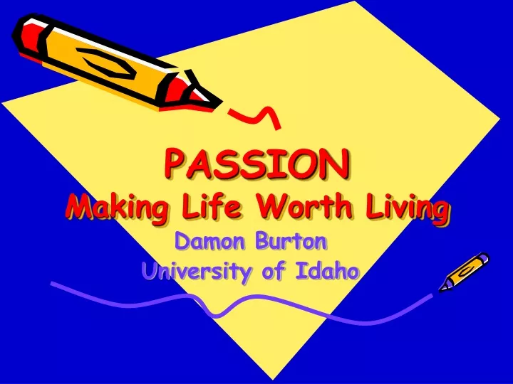 passion making life worth living
