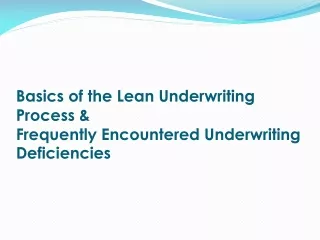 Basics of the Lean Underwriting Process &amp; Frequently Encountered Underwriting Deficiencies