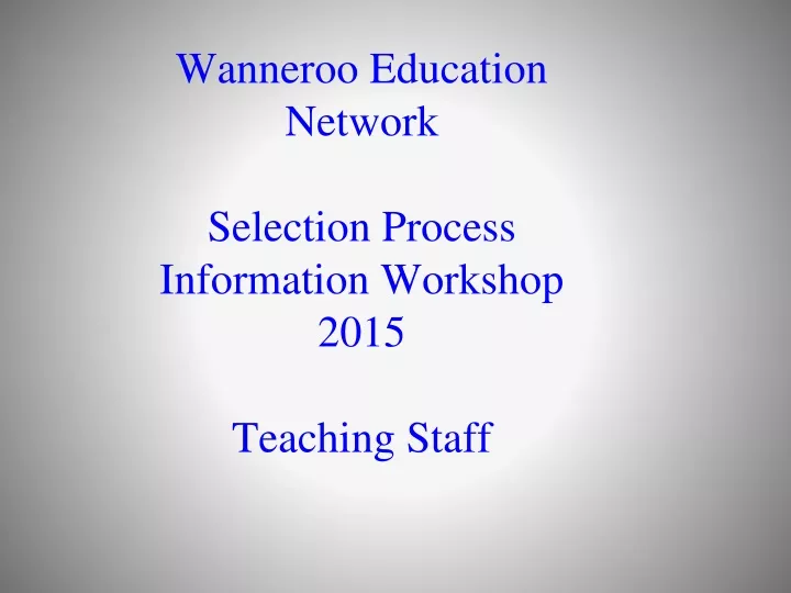 wanneroo education network selection process information workshop 2015 teaching staff