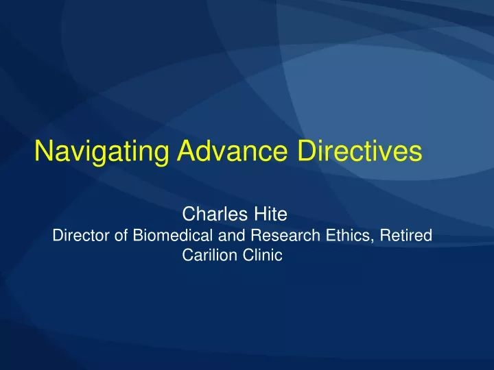 navigating advance directives charles hite