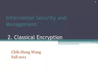 Information Security and Management  2. Classical Encryption Techniques