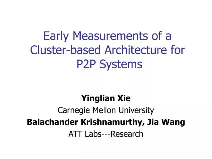 early measurements of a cluster based architecture for p2p systems